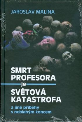 Smrt profesora je světová katastrofa a jiné příběhy s neblahým koncem