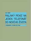 Malinký peníz na jeden telefonát do nového života