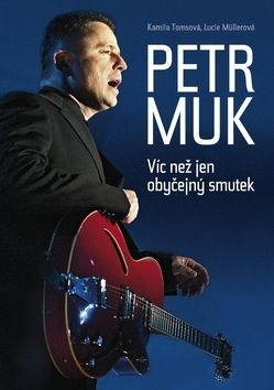 Petr Muk - Víc než jen obyčejný smutek