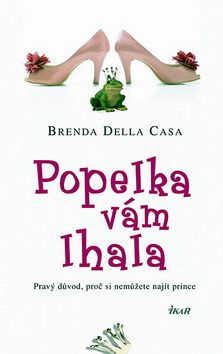 Popelka vám lhala - Pravý důvod, proč si nemůžete najít prince