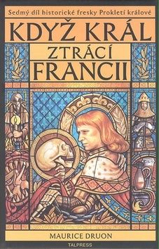 Když král ztrácí Francii - Prokletí králové 7. díl