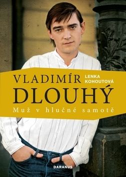 Vladimír Dlouhý - muž v hlučné samotě