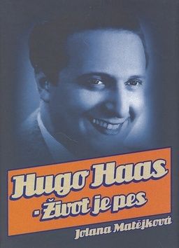 Hugo Haas - Život je pes - 2. vydání