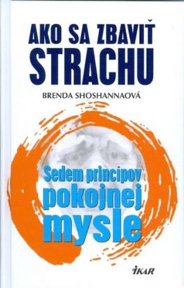 Ako sa zbaviť strachu: sedem princípov pokojnej mysle