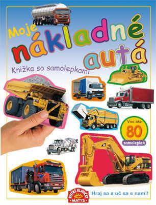 Moje nákladné autá - Knižka so samolepkami