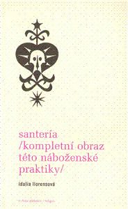 Santeríe Kompletní obraz této náboženské praktiky