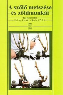 A szőlő metszése és zöldmunkái