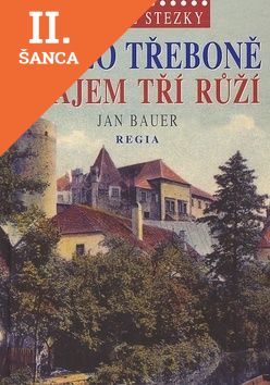 Lacná kniha Okolo Třeboně krajem tří růží