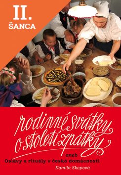 Lacná kniha Rodinné svátky o století zpátky aneb Oslavy a rituály v české domácnosti
