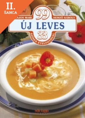 Lacná kniha 99 új leves 33 színes ételfotóval