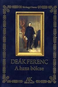 Deák Ferenc - A haza bölcse