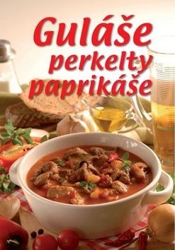 Guláše, perkelty, paprikáše – II. vydanie