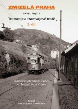 Zmizelá Praha Tramvaje a tramvajové tratě 2. díl