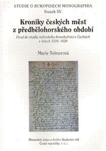 Kroniky českých měst z předbělohorského období studia městského kronikářství v Čechách v letech 1526-1620