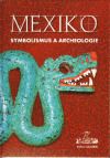 Mexiko: symbolismus a archeologie