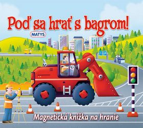 Poď sa hrať s bagrom!