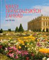 Krásy francouzských zahrad