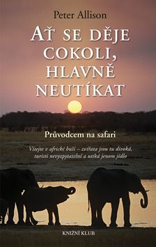 Ať se děje cokoli, hlavně neutíkat