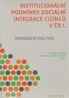 Institucionální podmínky sociální integrace cizinců v ČR I.