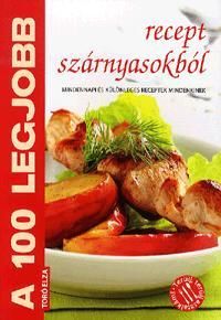 A 100 legjobb recept szárnyasokból