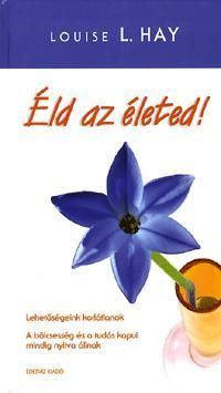Éld az életed!