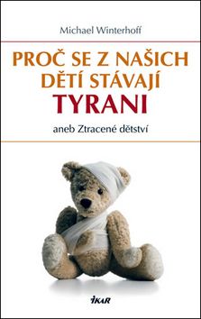 Proč se z našich dětí stávají tyrani