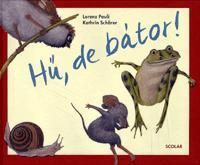 Hű, de bátor!