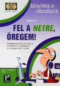 Fel a netre, öregem!