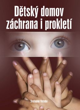 Dětský domov záchrana i prokletí