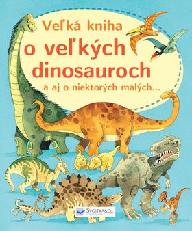 Veľká kniha o veľkých dinosauroch
