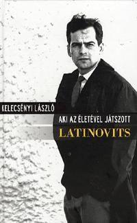 Aki az életével játszott: Latinovits