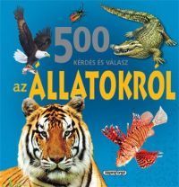 500 kérdés és felelet az állatokról