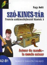 SZÓ-KINCS-TÁR - Autour du monde - le monde autour