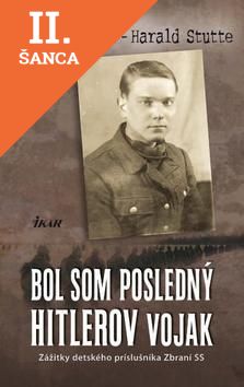 Lacná kniha Bol som posledný Hitlerov vojak
