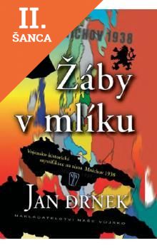Lacná kniha Žáby v mlíku - Vojensko-historická mystifikace na téma Mnichov 1938 - 2. vydání