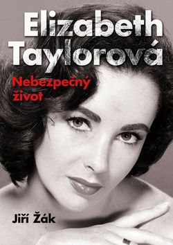 Elizabeth Taylorová Nebezpečný život
