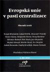 Evropská unie v pasti centralizace