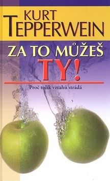 Za to můžeš ty! - Proč tolik vztahů strádá