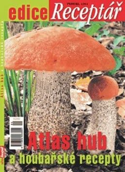 Atlas hub a houbařské recepty
