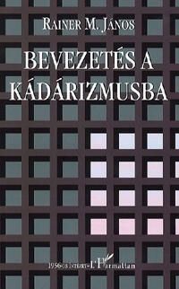 Bevezetés a kádárizmusba