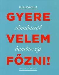 Gyere velem főzni!