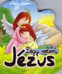 Légy velem, Jézus!