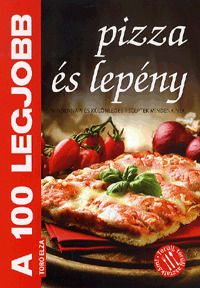 A 100 legjobb pizza és lepény
