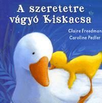 A szeretetre vágyó Kiskacsa