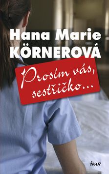 Prosím vás, sestřičko...