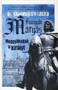 Hunyadi Mátyás - Meggyilkolták a királyt