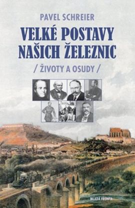 Velké postavy naších železnic