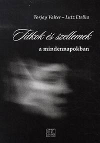 Titkok és szellemek a mindennapokban