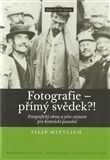 Fotografie - přímý svěděk?!