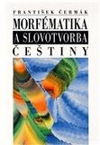Morfématika a slovotvorba češtiny